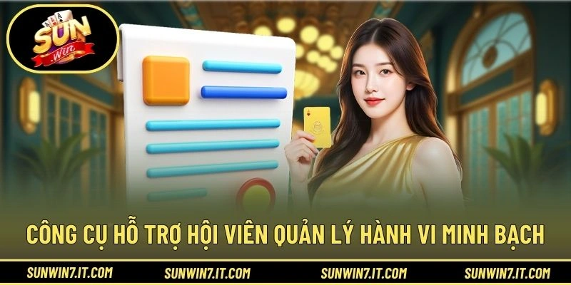 Công cụ hỗ trợ hội viên quản lý hành vi minh bạch