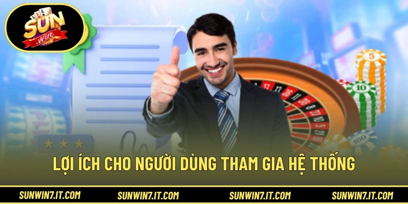Lợi ích cho người dùng tham gia hệ thống