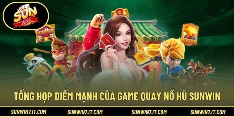 Tổng hợp điểm mạnh của game quay nổ hũ SUNWIN