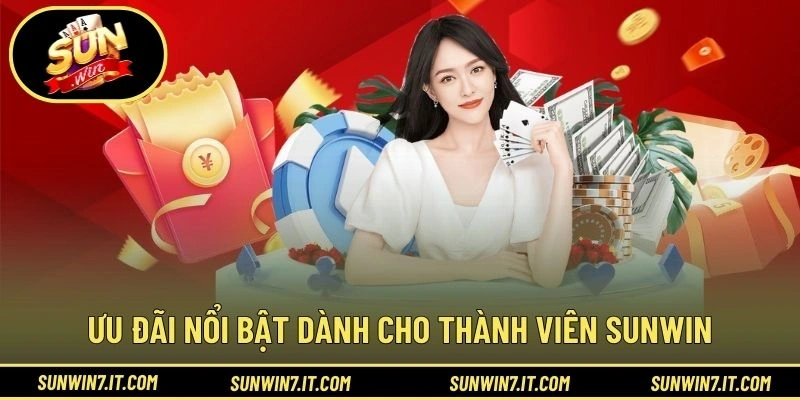 Ưu đãi nổi bật dành cho thành viên SUNWIN